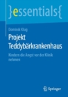 Projekt Teddybarkrankenhaus : Kindern Die Angst VOR Der Klinik Nehmen - Book