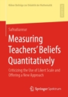 Measuring Teachers’ Beliefs Quantitatively : Criticizing the Use of Likert Scale and Offering a New Approach - Book