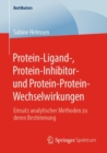 Protein-Ligand-, Protein-Inhibitor- Und Protein-Protein-Wechselwirkungen : Einsatz Analytischer Methoden Zu Deren Bestimmung - Book