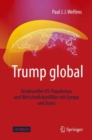 Trump global : Struktureller US-Populismus und Wirtschaftskonflikte mit Europa und Asien - Book
