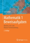 Mathematik 1 Beweisaufgaben : Beweise, Lern- Und Klausur-Formelsammlung - Book