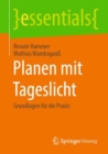 Planen Mit Tageslicht : Grundlagen Fur Die Praxis - Book