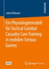 Ein Physiologiemodell fur Tactical Combat Casualty Care Training in mobilen Serious Games - Book