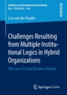 Challenges Resulting from Multiple Institutional Logics in Hybrid Organizations : The Case of Social Business Hybrids - Book