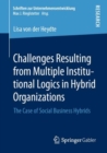 Challenges Resulting from Multiple Institutional Logics in Hybrid Organizations : The Case of Social Business Hybrids - eBook