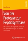 Von Der Protease Zur Peptidsynthase : Der Einfluss Des Oxyanion-Lochs Auf Die Reverse Proteolyse Am Beispiel Von Trypsin - Book