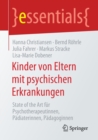 Kinder von Eltern mit psychischen Erkrankungen : State of the Art fur Psychotherapeutinnen, Padiaterinnen, Padagoginnen - Book