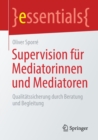 Supervision Fur Mediatorinnen Und Mediatoren : Qualitatssicherung Durch Beratung Und Begleitung - Book