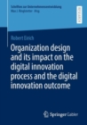 Organization design and its impact on the digital innovation process and the digital innovation outcome - Book