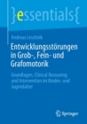 Entwicklungsstorungen in Grob-, Fein- und Grafomotorik : Grundlagen, Clinical Reasoning und Intervention im Kindes- und Jugendalter - Book