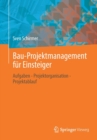 Bau-Projektmanagement Fur Einsteiger : Aufgaben - Projektorganisation - Projektablauf - Book