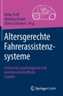 Altersgerechte Fahrerassistenzsysteme : Technische, psychologische und betriebswirtschaftliche Aspekte - Book