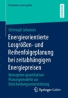 Energieorientierte Losgroßen- und Reihenfolgeplanung bei zeitabhangigen Energiepreisen : Konzeption quantitativer Planungsmodelle zur Entscheidungsunterstutzung - Book