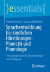 Sprachentwicklung bei kindlichen Horstorungen: Phonetik und Phonologie : Forschungsstand fur Sprachtherapie und Padagogik - Book