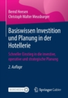 Basiswissen Investition Und Planung in Der Hotellerie : Schneller Einstieg in Die Investive, Operative Und Strategische Planung - Book