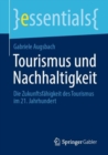 Tourismus Und Nachhaltigkeit : Die Zukunftsfahigkeit Des Tourismus Im 21. Jahrhundert - Book