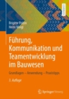 Fuhrung, Kommunikation Und Teamentwicklung Im Bauwesen : Grundlagen - Anwendung - Praxistipps - Book