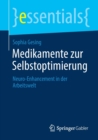 Medikamente Zur Selbstoptimierung : Neuro-Enhancement in Der Arbeitswelt - Book