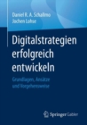 Digitalstrategien erfolgreich entwickeln : Grundlagen, Ansatze und Vorgehensweise - Book