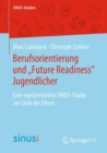 Berufsorientierung und „Future Readiness“ Jugendlicher : Eine reprasentative SINUS-Studie zur Sicht der Eltern - Book