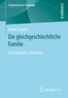 Die Gleichgeschlechtliche Familie : Soziologische Fallstudien - Book