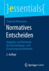 Normatives Entscheiden : Aufgaben Und Merkmale Der Entscheidungs- Und Erwartungsnutzentheorie - Book