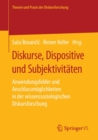 Diskurse, Dispositive und Subjektivitaten : Anwendungsfelder und Anschlussmoglichkeiten in der wissenssoziologischen Diskursforschung - Book
