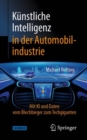 Kunstliche Intelligenz in Der Automobilindustrie : Mit KI Und Daten Vom Blechbieger Zum Techgiganten - Book