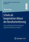 Schule als kooperativer Akteur der Berufsorientierung : Eine qualitative Untersuchung an allgemeinbildenden Schulen - Book