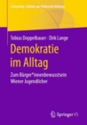 Demokratie Im Alltag : Zum Burger*innenbewusstsein Wiener Jugendlicher - Book