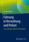 Fuhrung in Verwaltung und Polizei : Eine soziologisch informierte Ermutigung - Book