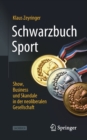 Schwarzbuch Sport : Show, Business und Skandale in der neoliberalen Gesellschaft - Book