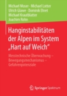 Hanginstabilitaten der Alpen im System „Hart auf Weich“ : Messtechnische Uberwachung – Bewegungsmechanismus – Gefahrenpotenziale - Book
