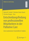 Entscheidungsfindung von professionellen Mitarbeitern in der Palliative Care : Zwei randomisiert-kontrollierte Studien - Book