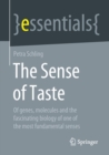 The Sense of Taste : Of genes, molecules and the fascinating biology of one of the most fundamental senses - Book