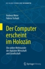 Der Computer erscheint im Holozan : Die sieben Weltwunder der digitalen Wirtschaft und Gesellschaft - Book