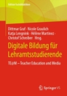 Digitale Bildung fur Lehramtsstudierende : TE@M - Teacher Education and Media - Book