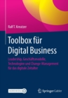 Toolbox fur Digital Business : Leadership, Geschaftsmodelle, Technologien und Change-Management fur das digitale Zeitalter - Book