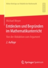 Entdecken und Begrunden im Mathematikunterricht : Von der Abduktion zum Argument - Book