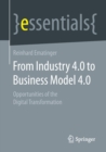 From Industry 4.0 to Business Model 4.0 : Opportunities of the Digital Transformation - Book