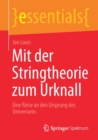 Mit Der Stringtheorie Zum Urknall : Eine Reise an Den Ursprung Des Universums - Book