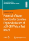 Potential of Water Injection for Gasoline Engines by Means of a 3D-CFD Virtual Test Bench - Book
