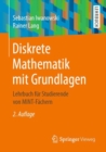 Diskrete Mathematik Mit Grundlagen : Lehrbuch Fur Studierende Von Mint-Fachern - Book