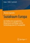 Sozialraum Europa : Der Einfluss der europaischen Burgerinnen und Burger auf die Entwicklung einer EU-Sozialpolitik - Book