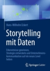 Storytelling Mit Daten : Erkenntnisse Gewinnen, Strategie Entwickeln Und Unternehmenskommunikation Auf Ein Neues Level Heben - Book