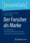 Der Forscher als Marke : Die einzigartige Forscherpersonlichkeit erkennen, positionieren und kommunizieren - Book