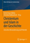 Christentum und Islam in der Geschichte : Zwischen Bewunderung und Polemik - Book
