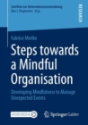 Steps towards a Mindful Organisation : Developing Mindfulness to Manage Unexpected Events - Book