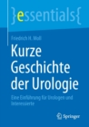 Kurze Geschichte der Urologie : Eine Einfuhrung fur Urologen und Interessierte - Book