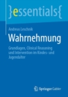 Wahrnehmung : Grundlagen, Clinical Reasoning und Intervention im Kindes- und Jugendalter - Book